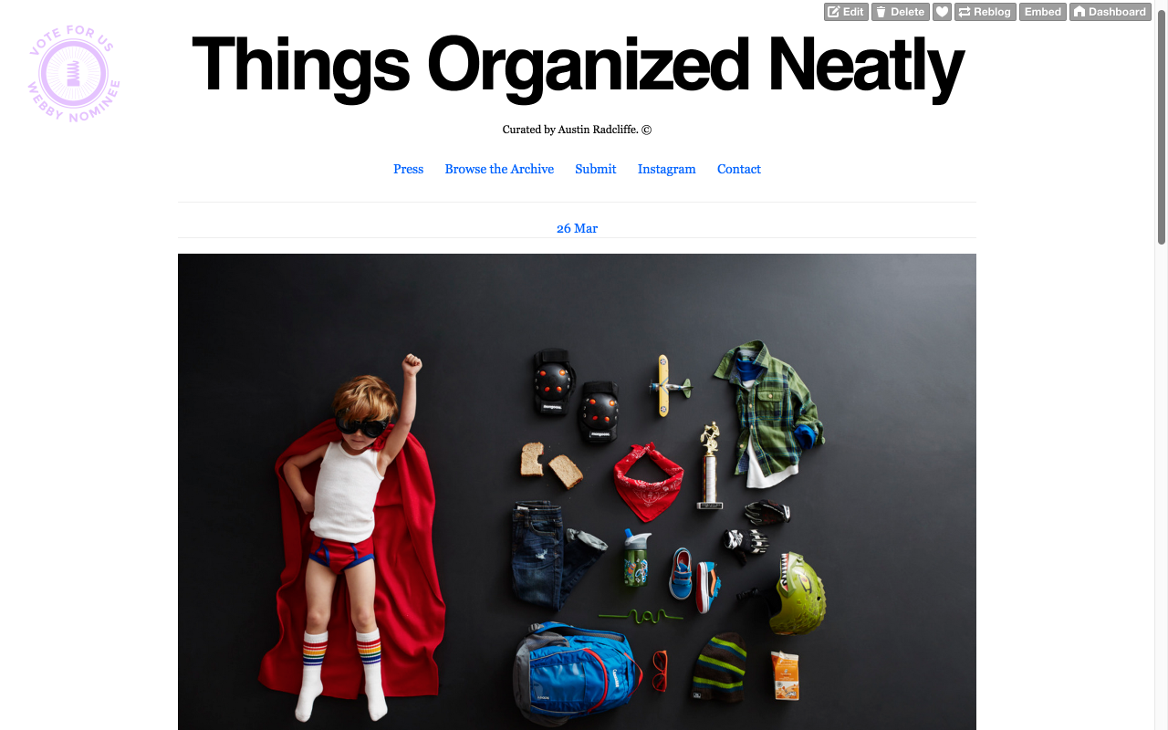 thingsorganizedneatly:
“Hello,
This is Austin, from Things Organized Neatly. In case you missed it, this blog has been nominated for a Webby Award. You can click the pink button on my homepage to vote. Or click here.
This photo is by Anton...