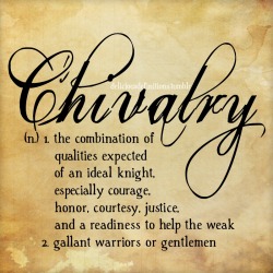 lostsoulmomentomori:  xxtremefreak:  deliciousdefinitions:Chivalry  Exactly  Ah yes what so many men need to be taught and place into practice if they intend to reach manhood and become a proper gentleman.  The worst part about being chivalrous is women