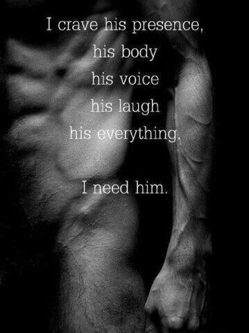 I crave him. I do need him ;)