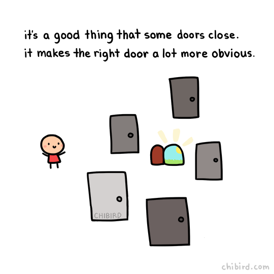 chibird:  Don’t look back on doors that have closed for good when there are always