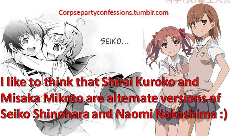 Corpse Party Confessions (Now Open!) — I like to think that Shirai Kuroko  and Misaka...