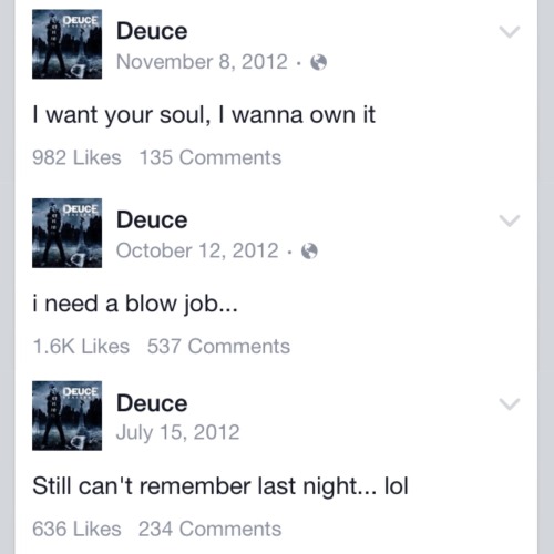 hollywood-undeuce:  If you don’t think Deuce’s Facebook updates are the best thing ever, what are you even doing?