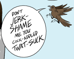 taberisms:  And then I created best greatest reaction pic ever.  I am reminded of Jeph Jacques&rsquo; beloved character, Yelling Bird. Please tell me that&rsquo;s who that is.EDIT: Scrolled down, hell yes, it is. :D