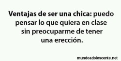 son-solo-palabras:  corazonesheridos:  (Fuente: mundoadolescente.net) una de las pocas ventajas de ser mina!   Es bacán hueon