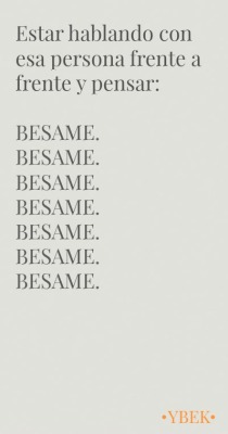 larryinthemaze:  quiero-chocolate-dame-chocolate:larryinthemaze:BESAME.BESAME.COJEME.COJEME.NO