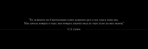 C.S. LEWIS FRASESPlease, like or reblog.Por favor, dê like ou reblog.