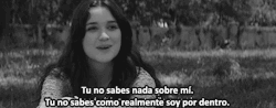 Enfrases:  Tu No Sabes Nada Sobre Mí. Tu No Sabes Como Realmente Soy Por Dentro.