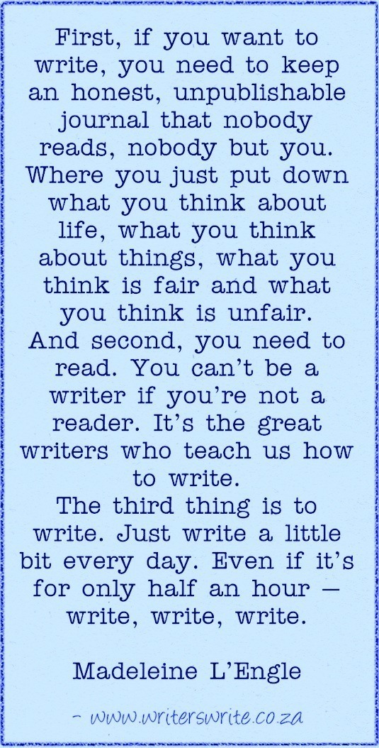 swoonreads:  amandaonwriting:  Writing Quote – Madeleine L’Engle  Great writing