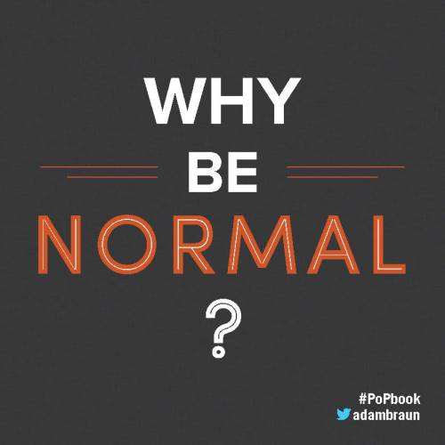 Why Be Normal? 