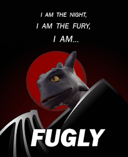 hiccdew-forever:  &ldquo;I am the night, I am the fury, I am FUGLY!&rdquo;  This was taken from “Batman: The Animated Series”, in which “Alvin” voiced the Joker. Would someone kindly make Toothless with the Joker’s makeup? xD