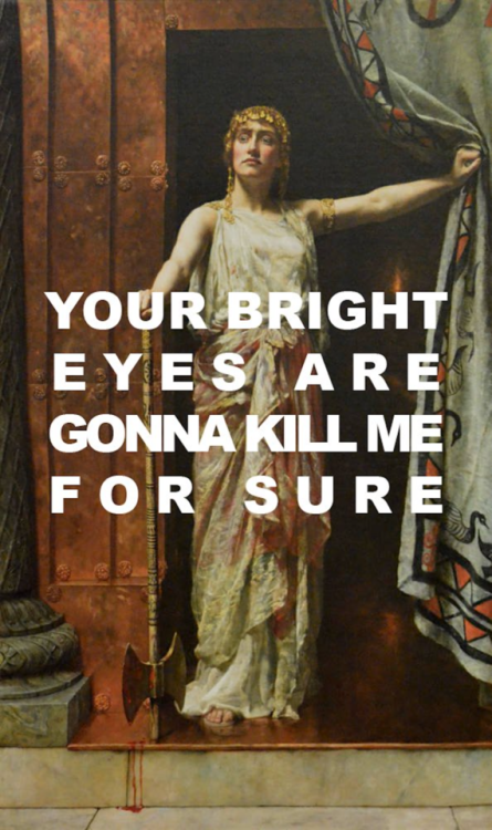 clodiuspulcher: I look at you and I know that the house will come downClytemnestra, John Collier | F