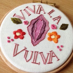 genitalsanxiety:  I thought you lovely people would appreciate my Viva La Vulva embroidery  “Society tells you to hate your vulva! Too long, too large, too dark, I say to hell with that! Yours is perfect! Shun what media, porn, and society tells you,