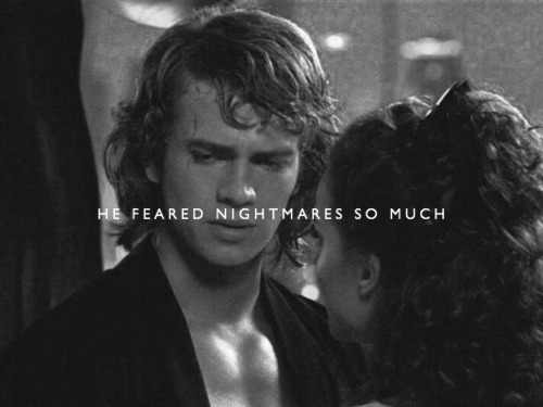 thefirstorders: I have found a way to save you Padme.Save me? From my nightmares.