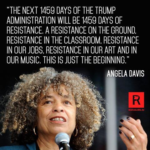 red-flag-news:Quote of the week from Angela Davis. The resistance starts now. Join the rallies acros