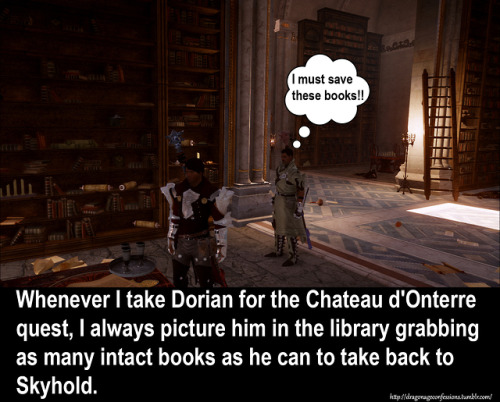 dragonageconfessions:CONFESSION: Whenever I take Dorian for the Chateau d'Onterre quest, I always pi