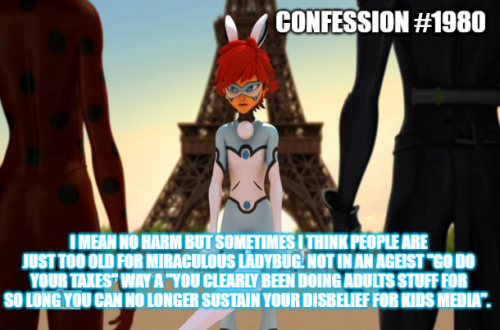  “I mean no harm, but sometimes I think people are just too old for miraculous ladybug. Not in an ag