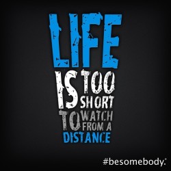 besomebodyblog:  Get closer. #besomebody.