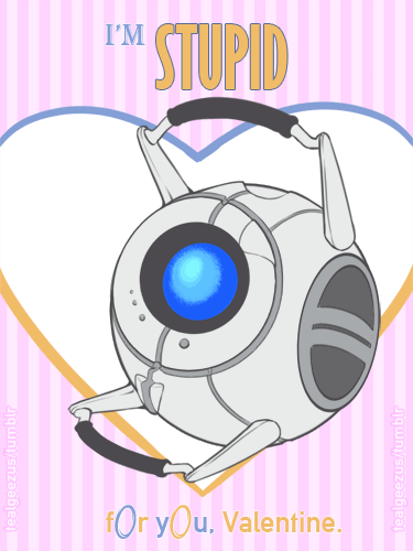 tealgeezus:  ♥ Portal 2 Themed Valentines ♥ (The Enrichment Center would like to remind you that these Valentines are part of the Holiday Spirit Initiative and no way guarantee you companionship.) 