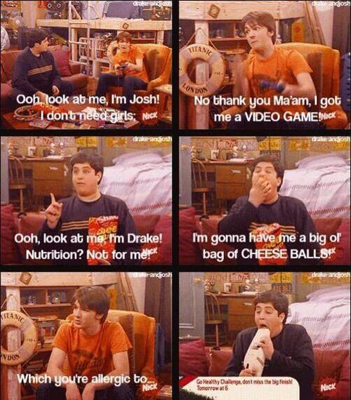 But seriously if you don't love Drake & Josh there's something wrong with you, I mean