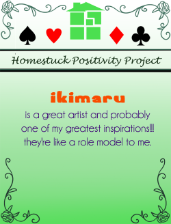 homestuckpositivityproject:  For ikimaru!