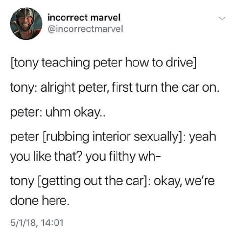 starkerheart:  honey-kink: Tony trying to teach Peter how to drive Tony: okay now