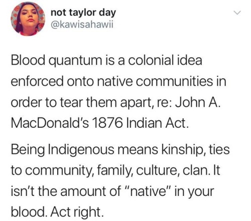 newyorkrhodeisland: “Blood quantum is a colonial idea enforced into native communities in orde