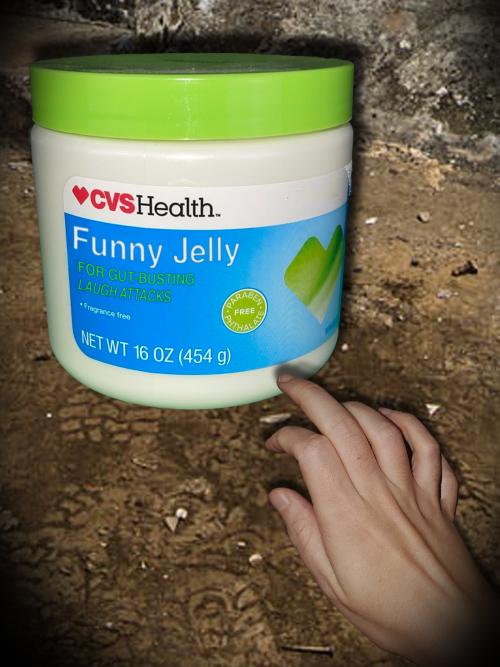 When I Start Laughing Too Hard I Smear Some Funny Jelly On My Glands So I Don't Bust A Gut.
