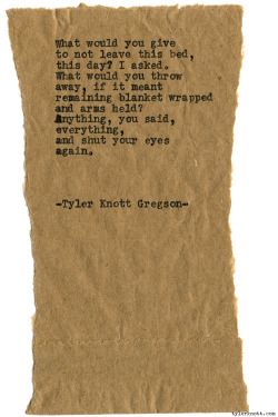tylerknott: Typewriter Series #1365 by Tyler Knott Gregson Come say hello @TylerKnott on Instagram, Facebook, and Twitter! 