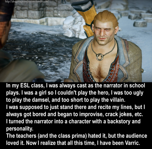 dragonageconfessions:CONFESSION:  In my ESL class, I was always cast as the narrator in school plays
