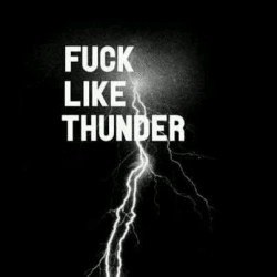 I need a lot of thunder in my life. 😏