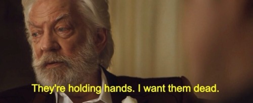 theydieholdinghands:domeponine:miamoilvolo:President Snow is me everyday in school when I see couple
