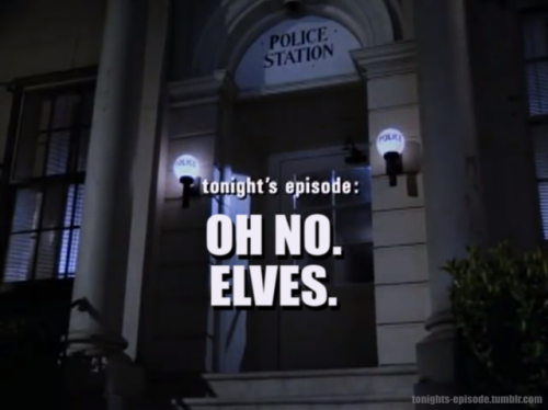 tonights-episode:tonight’s episode: OH NO. ELVES.