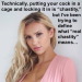 Technically, putting your cock in a cage and locking it in is &ldquo;chastity,&rdquo;