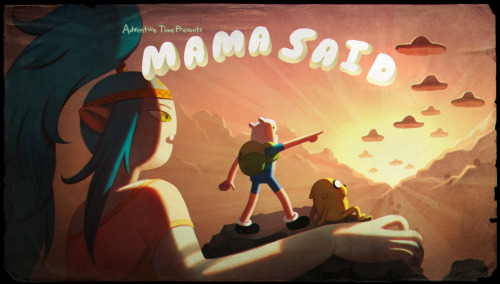 adventuretime:  Mama Said“Mama Said,” written and storyboarded by Kent Osborne & Kris Mukai, premieres tonight at 8/7c on Cartoon Network. It’s the fourth of five big Adventure Time debuts this week.Kris designed this title card, and Joy Ang