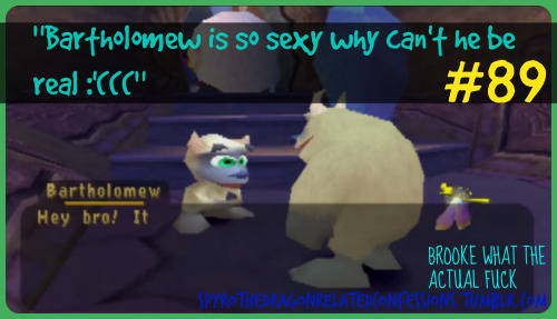 spyrothedragonrelatedconfessions:  Sent in by  captain-brookee.What the actual fuck Brooke.