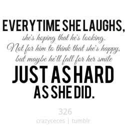 crazyceces:  Blog326: Everytime she laughs,