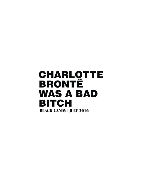 CHARLOTTE BRONTE WAS THE BADDEST BITCH ALIVE