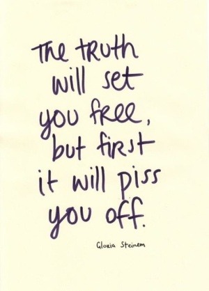 throwingstonesback:  Some times we run from the truth because it’s not what we