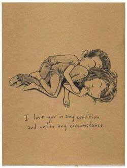 ldr-quotes:  I love you in any condition