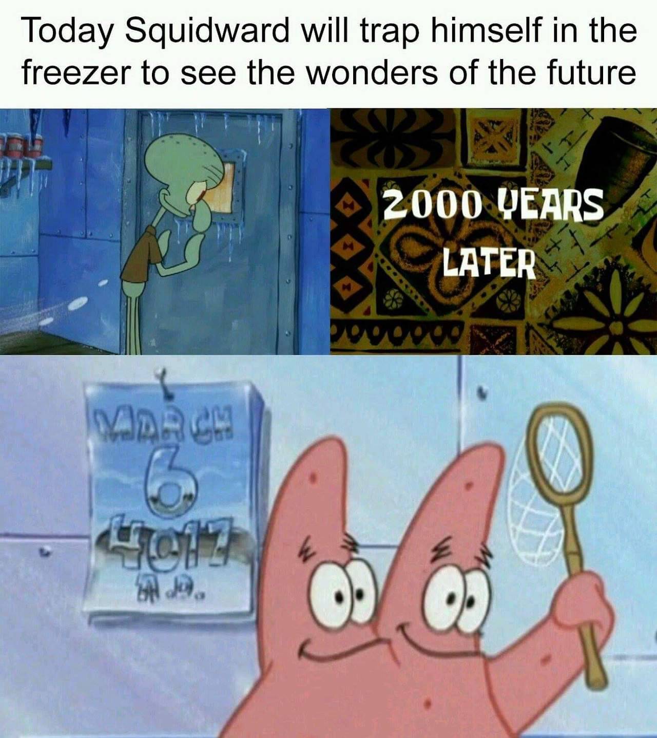 infernalentity:
“Today is the only day you can share this meme. Precisely 2000 years prior to March 6th 4017. The day Squidward trapped himself in the freezer. March 6th 2017.
”