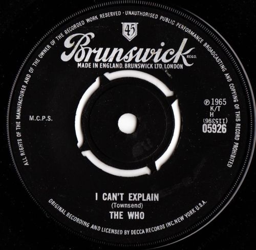 lpcoverart:  THE WHO I Can’t Explain 1965 UK BRUNSWICK RECORDS 7” VINYL SINGLE 05926 buy it here: http://cgi.ebay.co.uk/ws/eBayISAPI.dll?ViewItem&item=141250053457