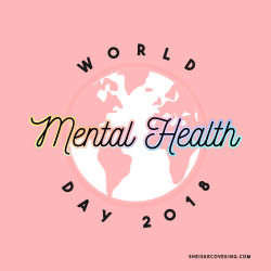 sheisrecovering:  #WORLDMENTALHEALTHDAY    🌺💖  because everyone has mental health. Keep reading