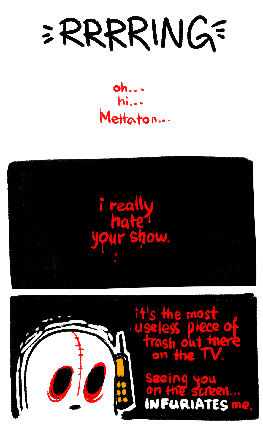 hotlegmeme:  so you said you want sad Mettaton well i went and made myself sad hahhhah