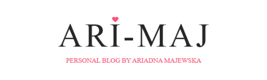 Ari-Maj / Personal blog by Ariadna Majewska