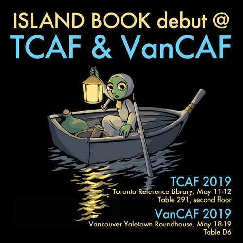 evandahm:I’m tabling at TCAF and VanCAF on the next two weekends!!!!! And guess what, ISLAND BOOK is