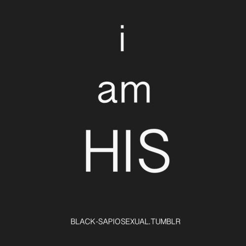 black-sapiosexual: Totally. Undeniably. Inextricably.