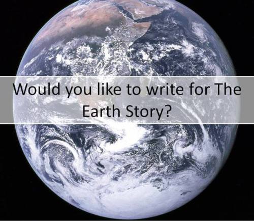 Would you like to write for The Earth Story?Our page, the Earth Story, could use your help. We are l
