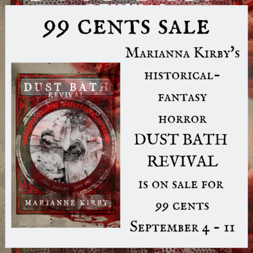 Marianna Kirby’s Historical-Fantasy Horror DUST BATH REVIVAL is on sale for 99 Cents September