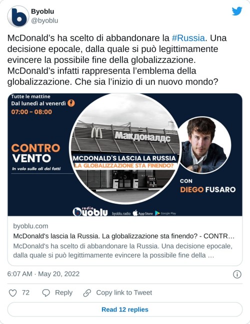 McDonald’s ha scelto di abbandonare la #Russia. Una decisione epocale, dalla quale si può legittimamente evincere la possibile fine della globalizzazione. McDonald’s infatti rappresenta l’emblema della globalizzazione. Che sia l’inizio di un nuovo mondo?https://t.co/aosHQtkwSg  — Byoblu (@byoblu) May 20, 2022