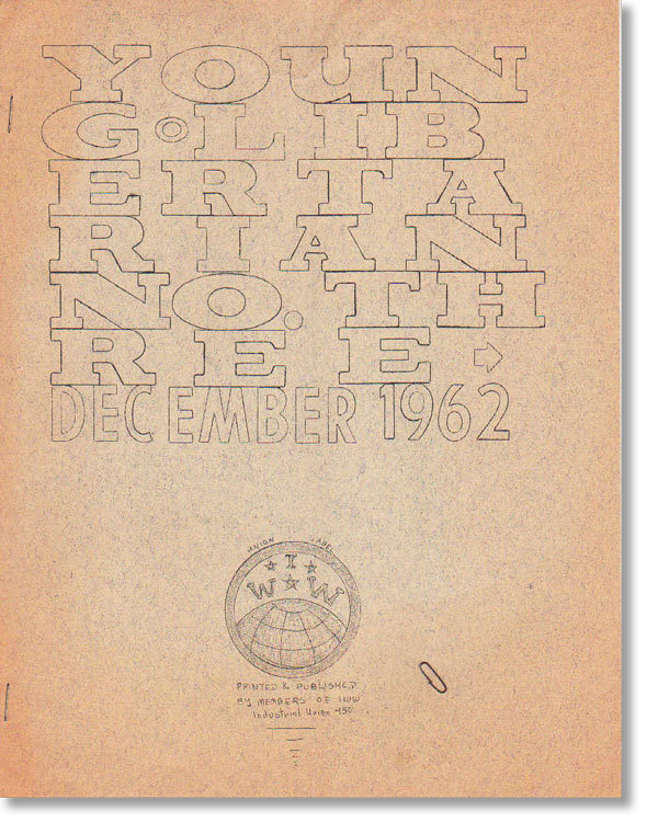 New Arrivals: YOUNG LIBERTARIAN - NO.3 (December 1962), an uncommon mimeographed magazine produced by the I.W.W.
Typescript broadside laid in, which includes corrections to this issue of the Young Libertarian, as well as a short message from Tom...